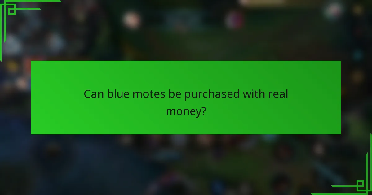 Can blue motes be purchased with real money?