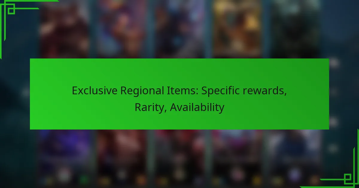 Exclusive Regional Items: Specific rewards, Rarity, Availability