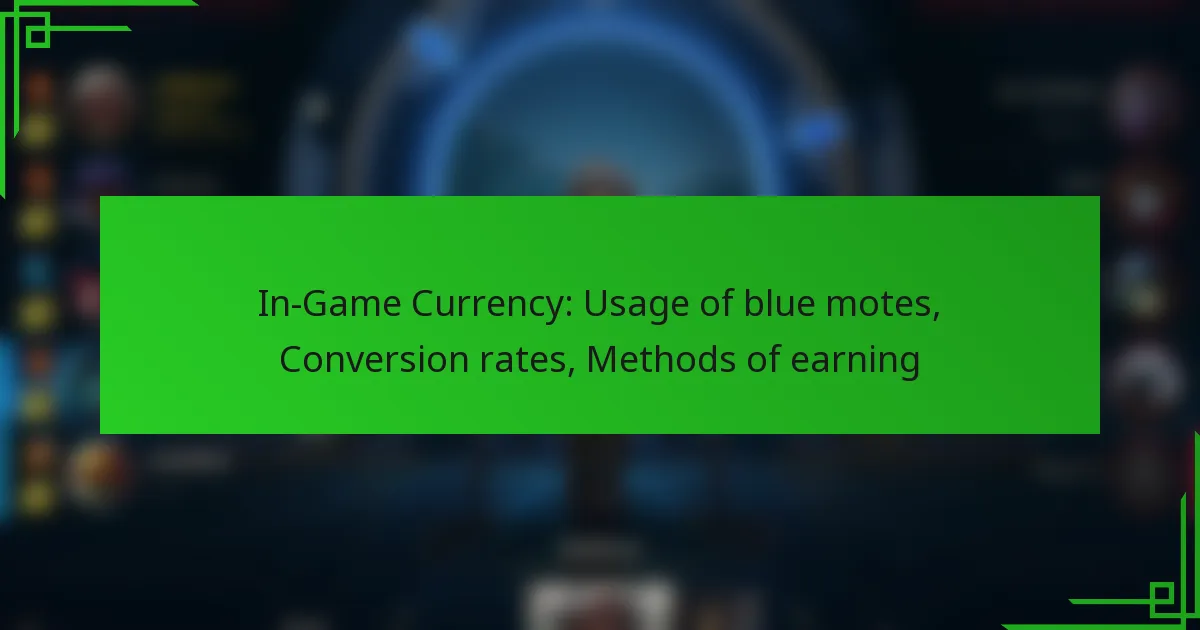In-Game Currency: Usage of blue motes, Conversion rates, Methods of earning