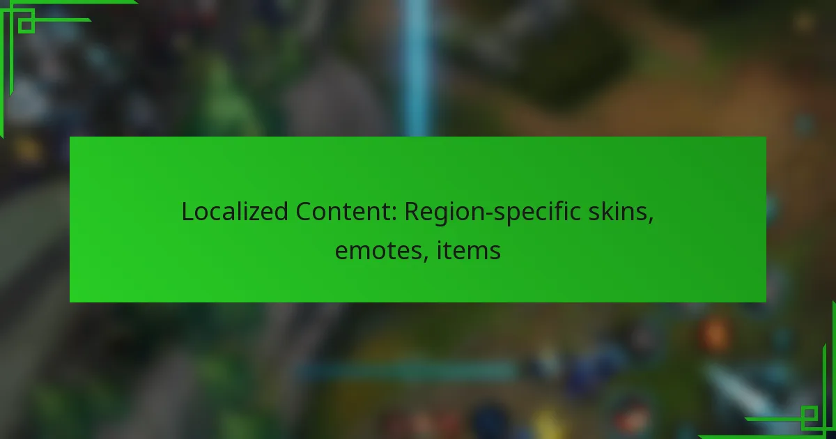 Localized Content: Region-specific skins, emotes, items