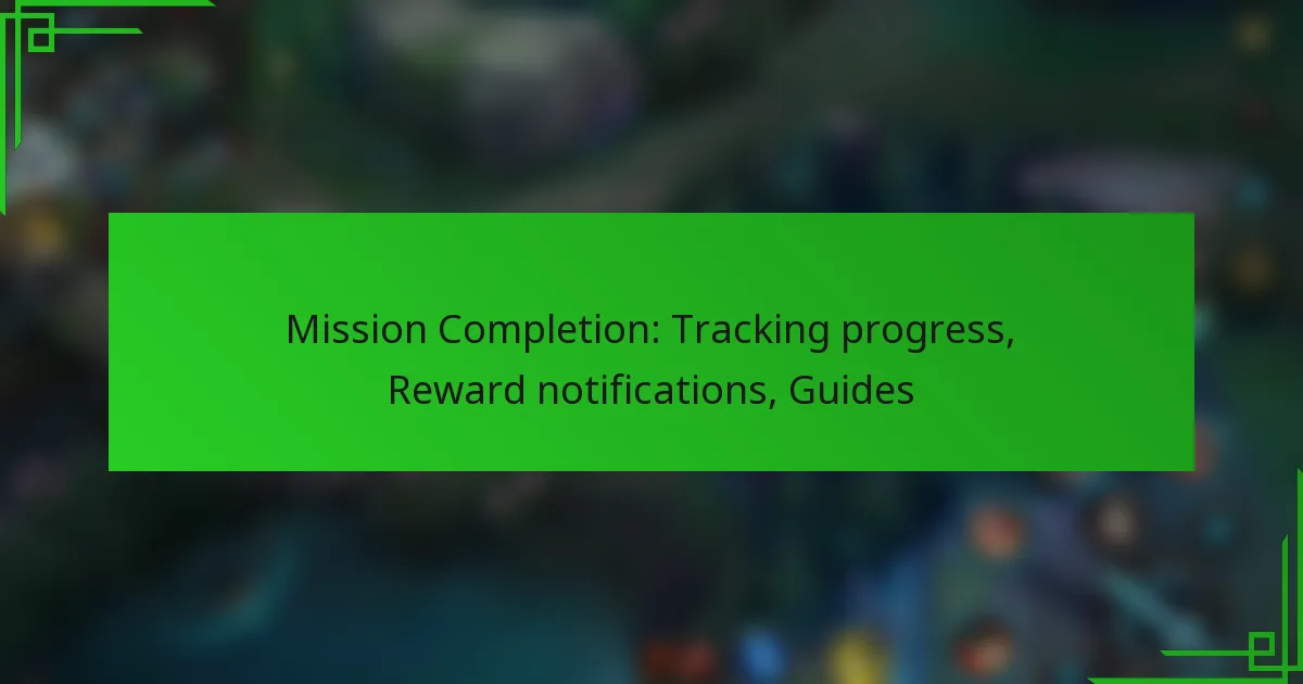 Mission Completion: Tracking progress, Reward notifications, Guides