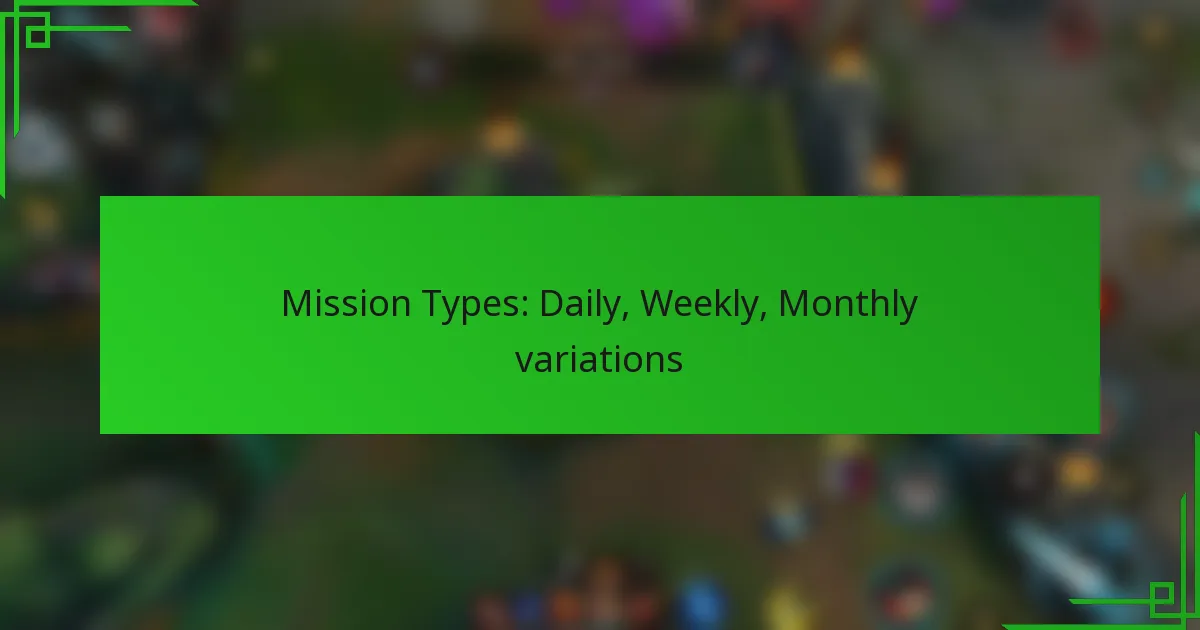 Mission Types: Daily, Weekly, Monthly variations