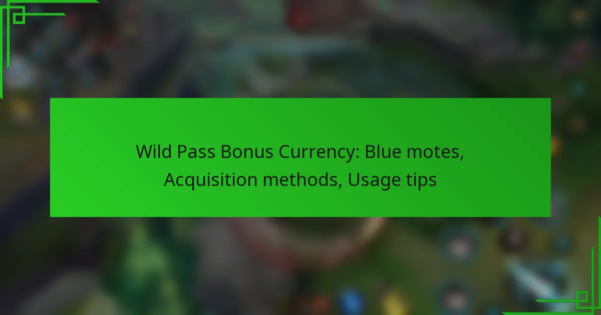 Wild Pass Bonus Currency: Blue motes, Acquisition methods, Usage tips