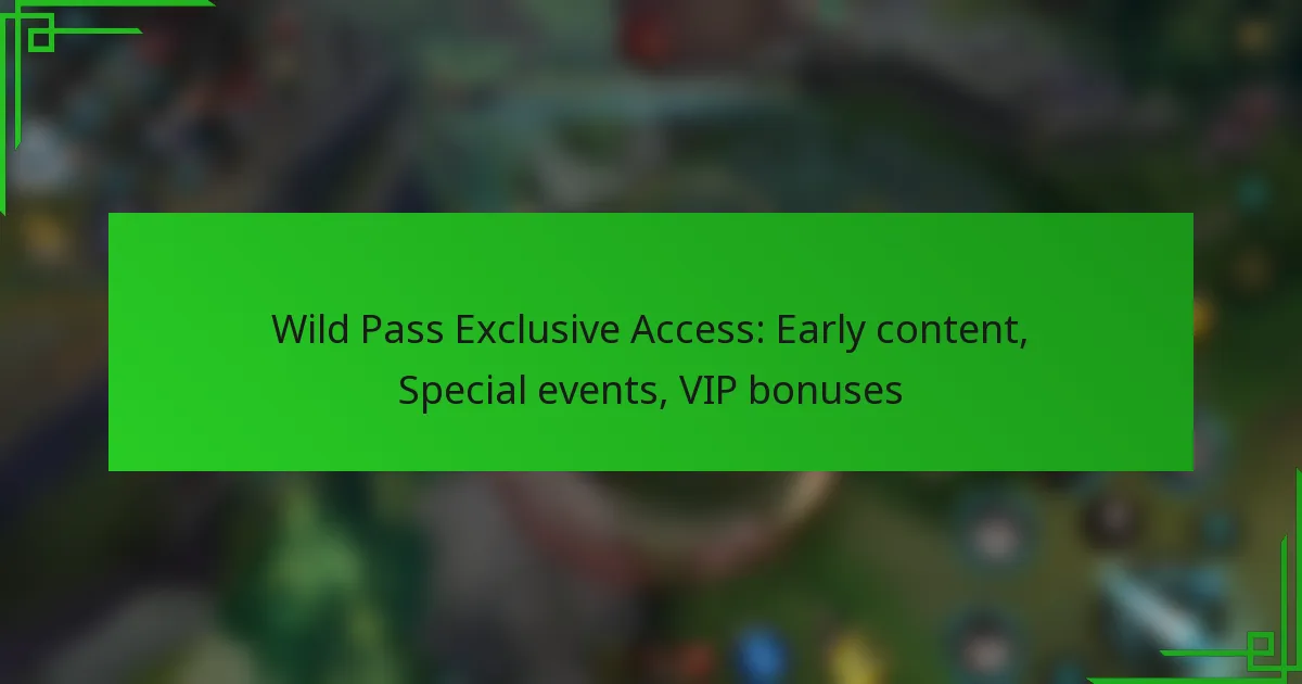 Wild Pass Exclusive Access: Early content, Special events, VIP bonuses