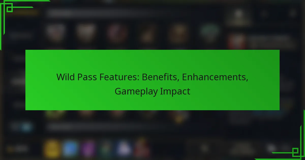 Wild Pass Features: Benefits, Enhancements, Gameplay Impact