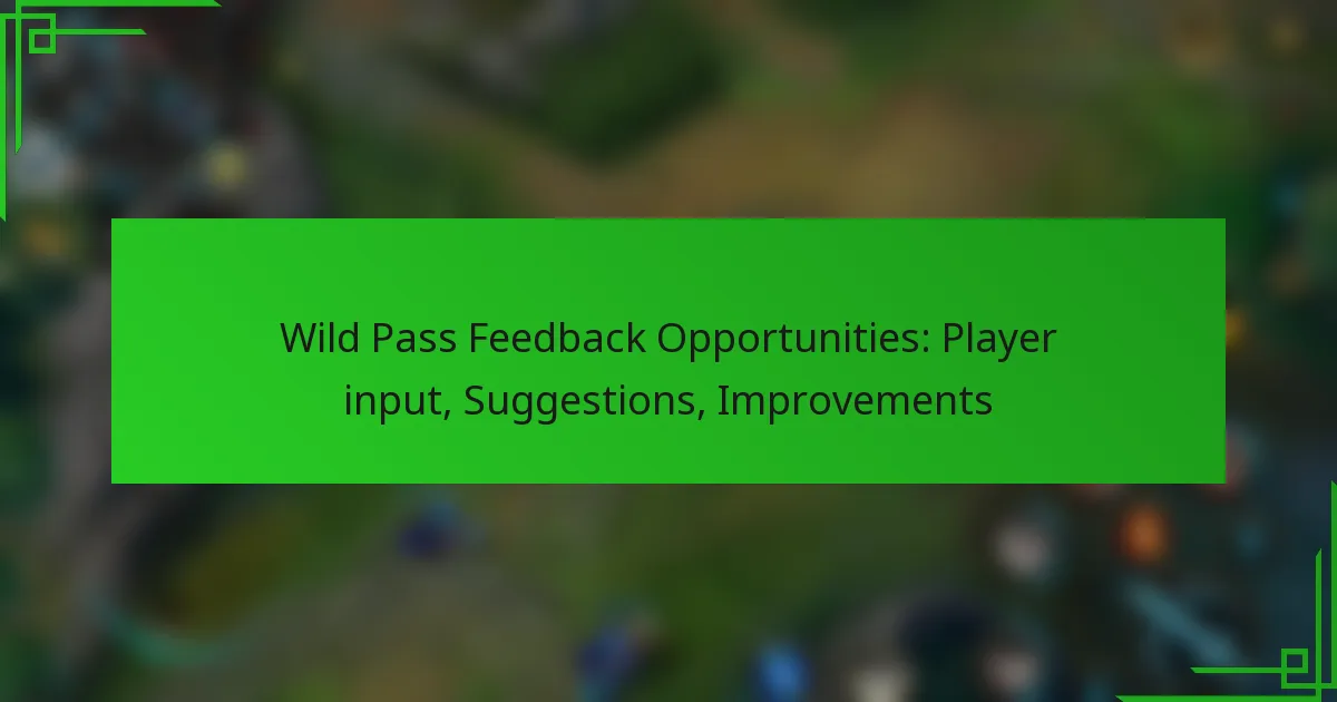 Wild Pass Feedback Opportunities: Player input, Suggestions, Improvements