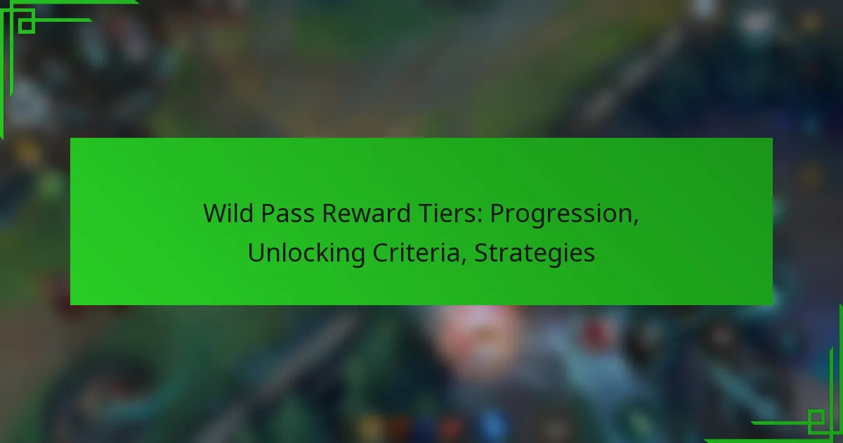 Wild Pass Reward Tiers: Progression, Unlocking Criteria, Strategies
