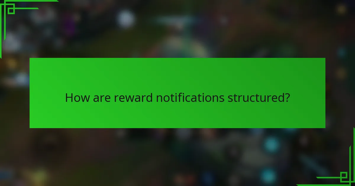 How are reward notifications structured?