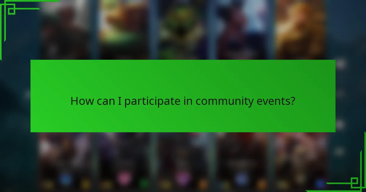 How can I participate in community events?