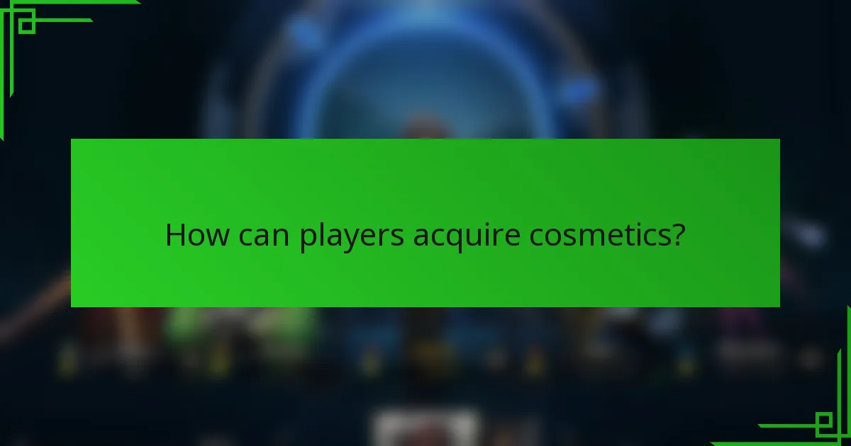 How can players acquire cosmetics?