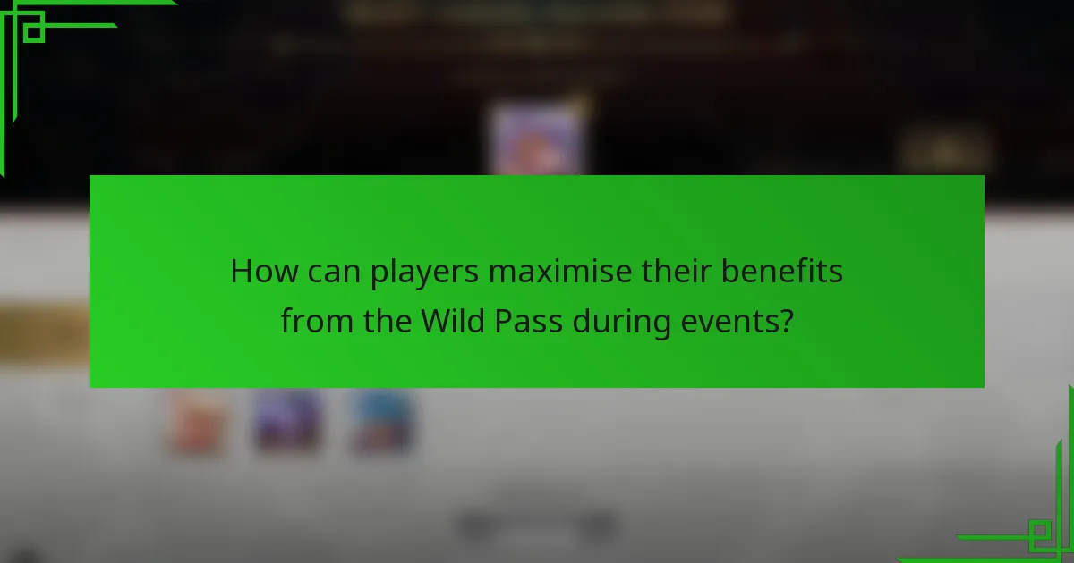 How can players maximise their benefits from the Wild Pass during events?