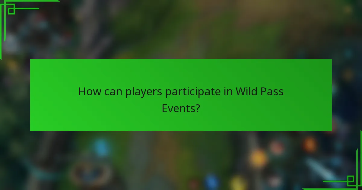 How can players participate in Wild Pass Events?