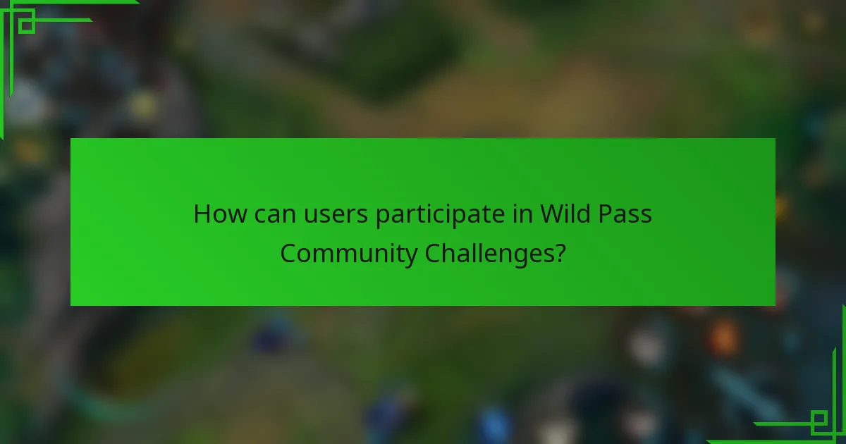 How can users participate in Wild Pass Community Challenges?
