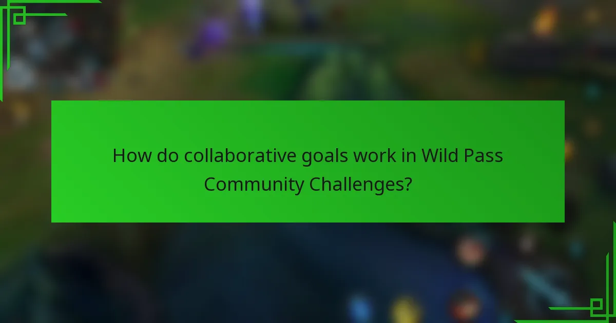 How do collaborative goals work in Wild Pass Community Challenges?