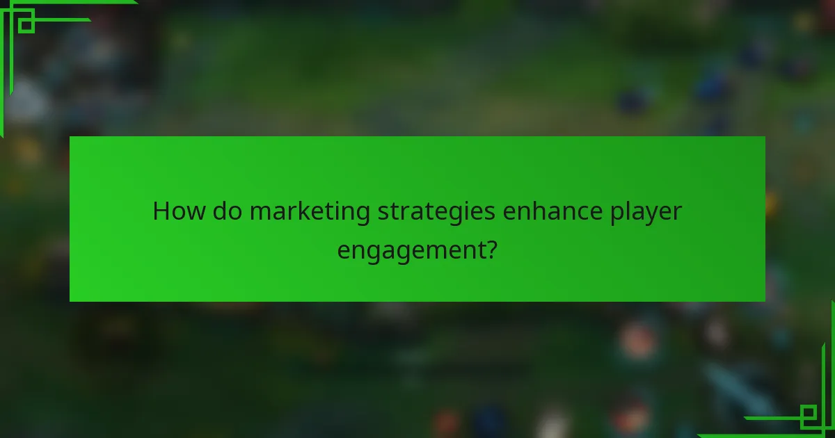 How do marketing strategies enhance player engagement?