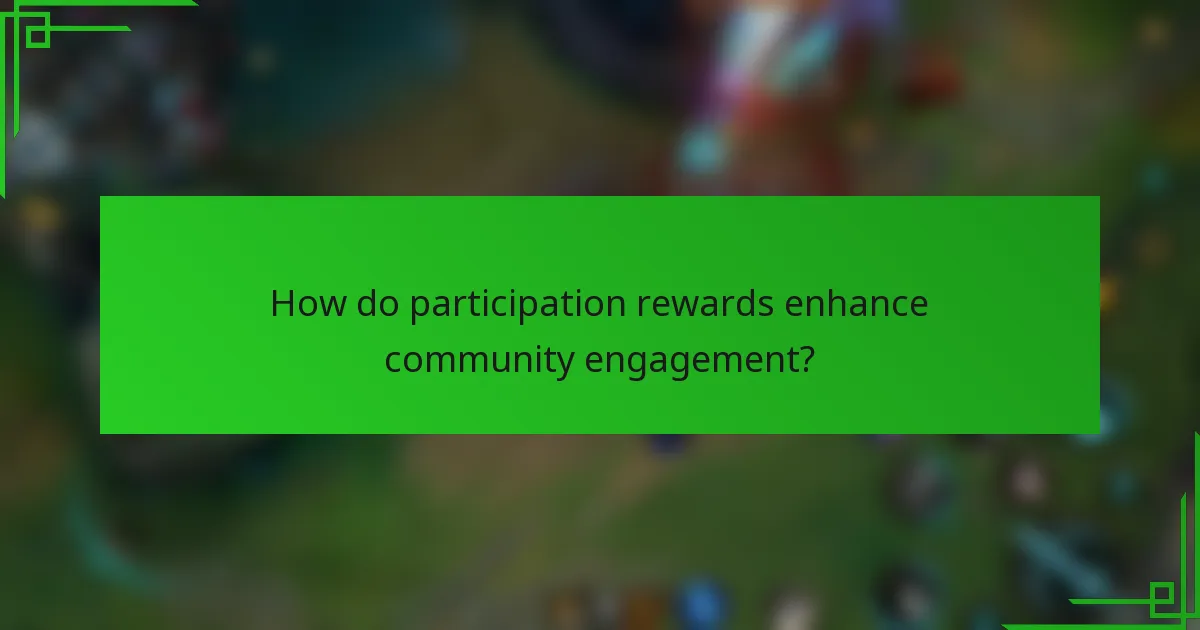 How do participation rewards enhance community engagement?