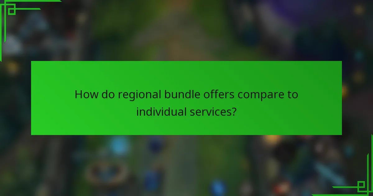 How do regional bundle offers compare to individual services?