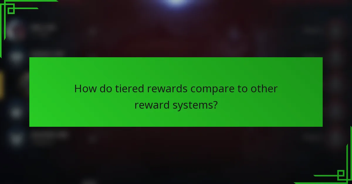 How do tiered rewards compare to other reward systems?