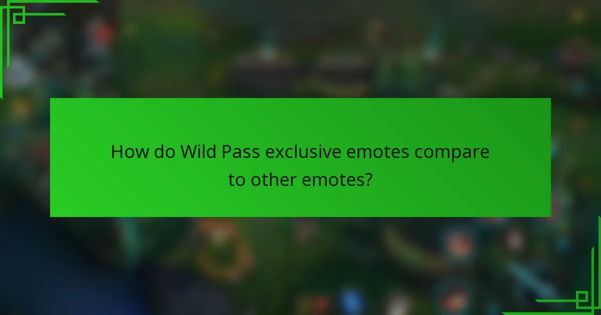 How do Wild Pass exclusive emotes compare to other emotes?