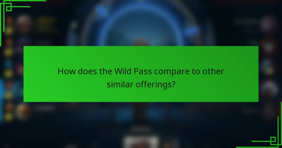 How does the Wild Pass compare to other similar offerings?