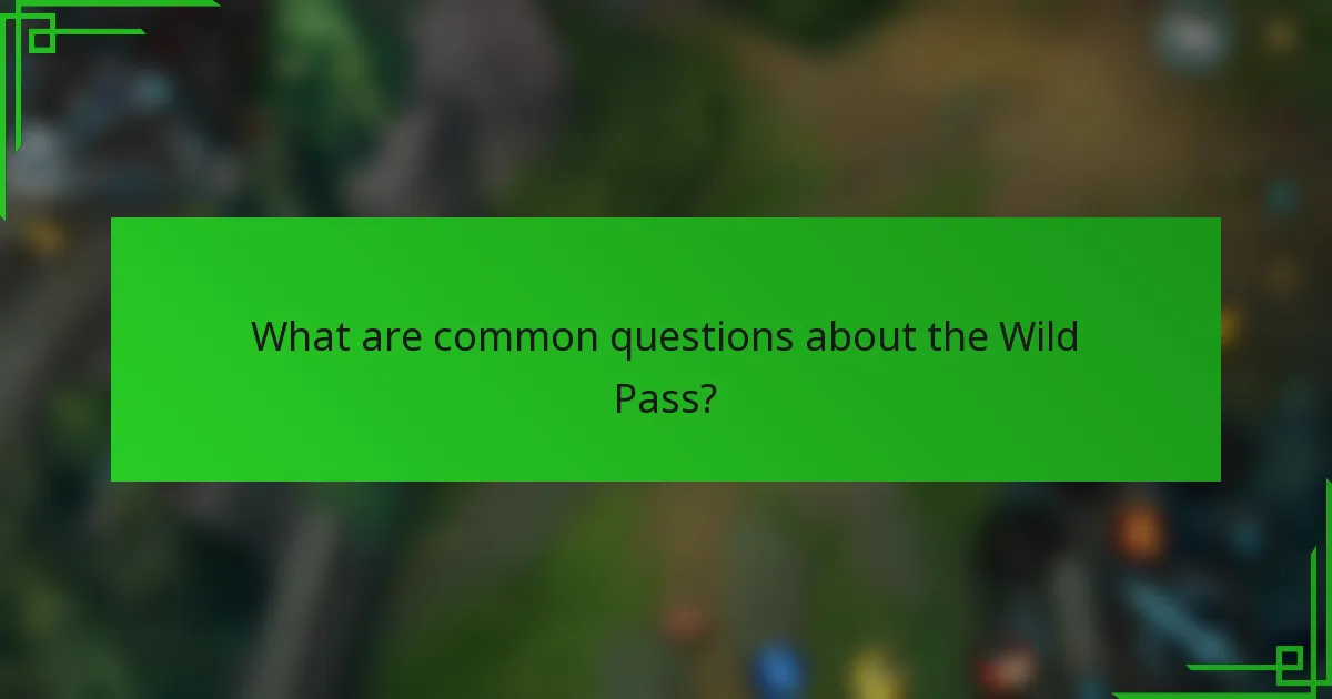What are common questions about the Wild Pass?