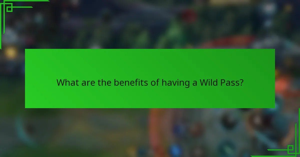 What are the benefits of having a Wild Pass?