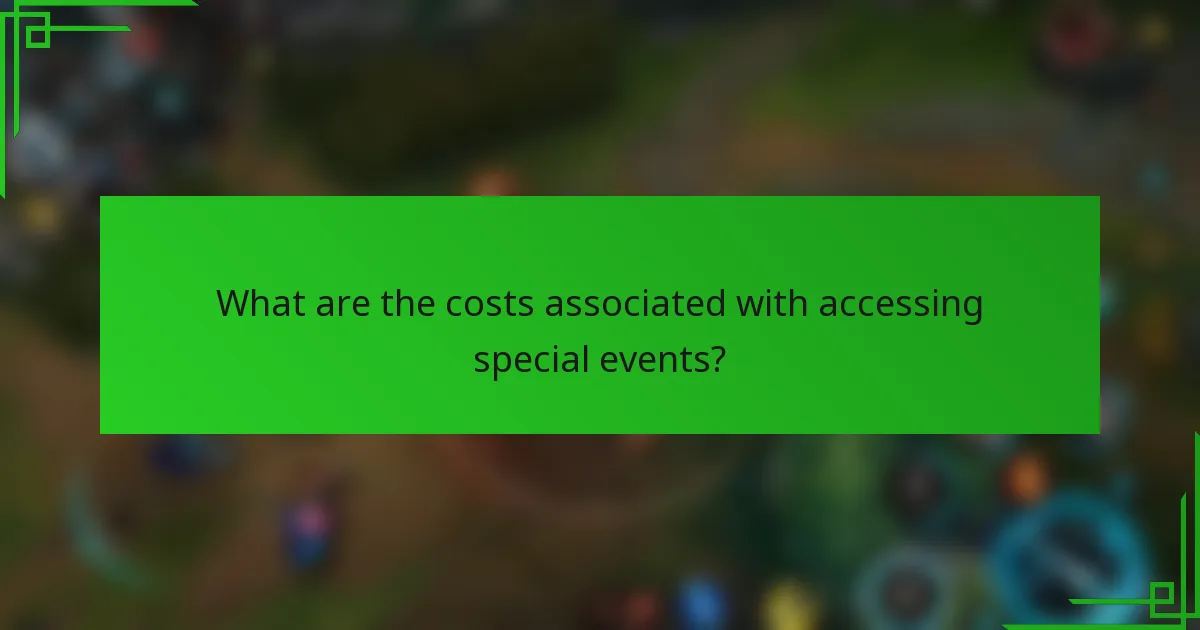 What are the costs associated with accessing special events?