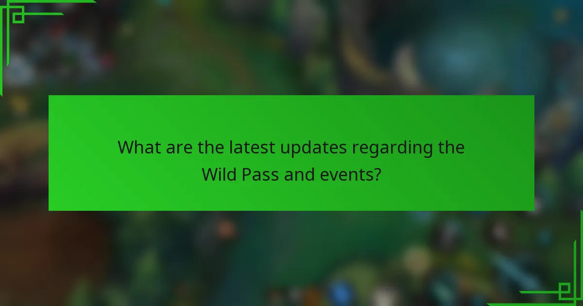 What are the latest updates regarding the Wild Pass and events?