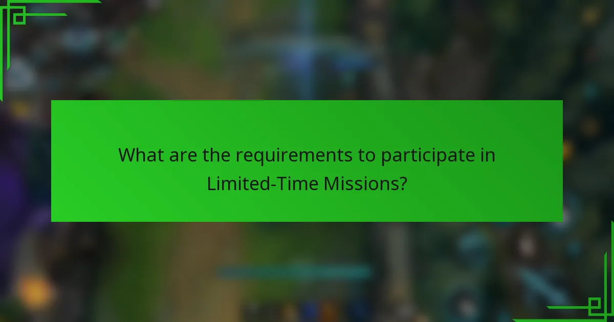 What are the requirements to participate in Limited-Time Missions?