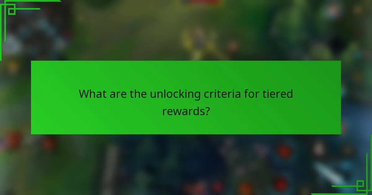 What are the unlocking criteria for tiered rewards?