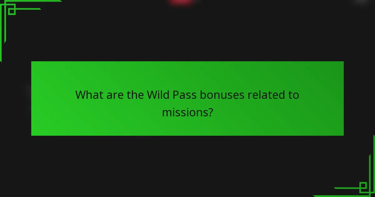 What are the Wild Pass bonuses related to missions?