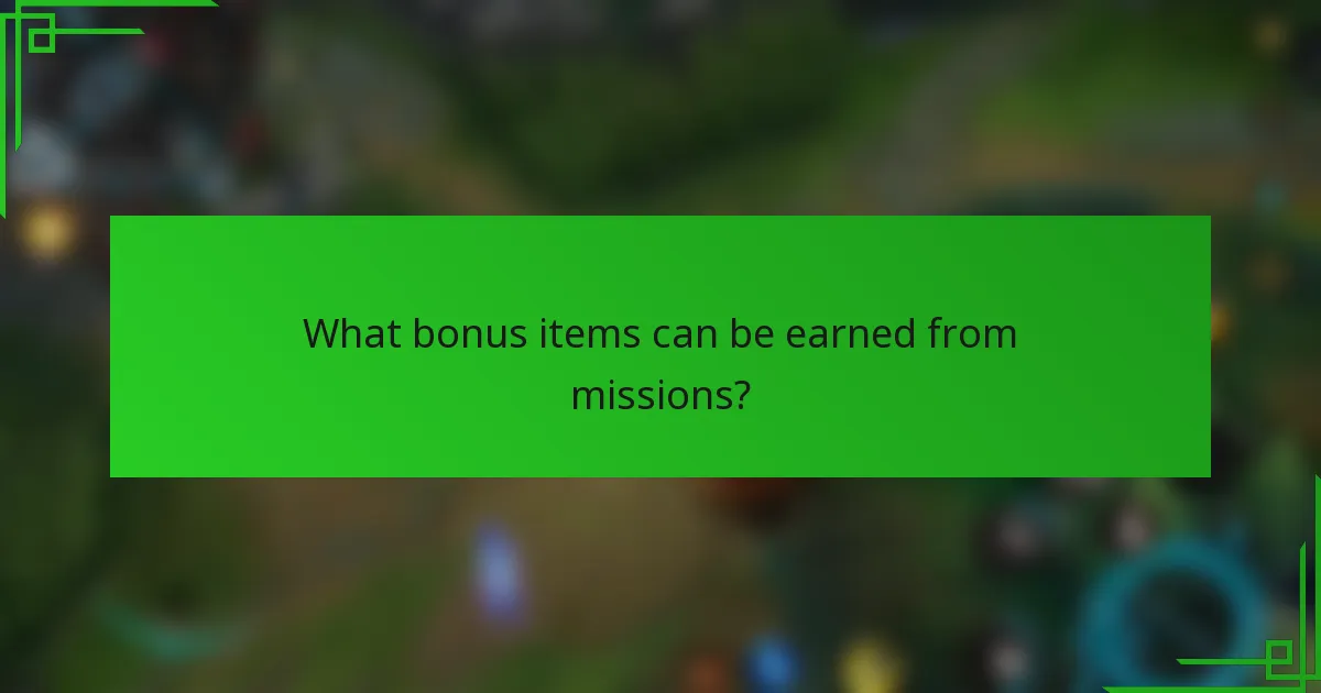What bonus items can be earned from missions?