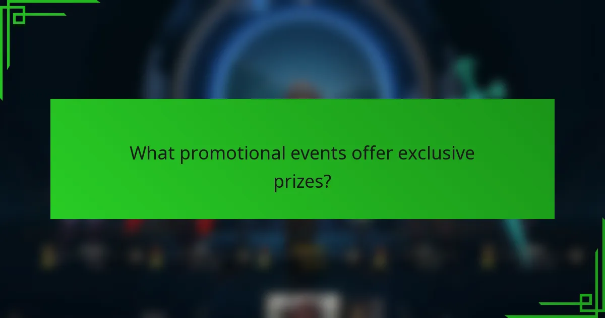 What promotional events offer exclusive prizes?