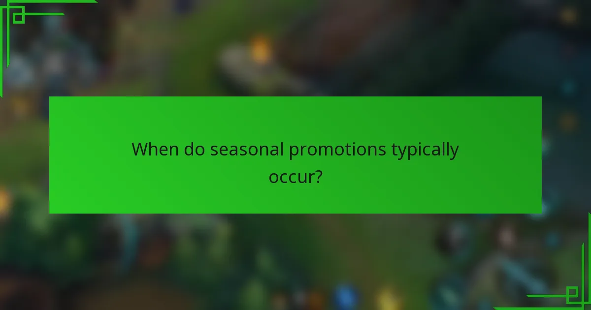 When do seasonal promotions typically occur?