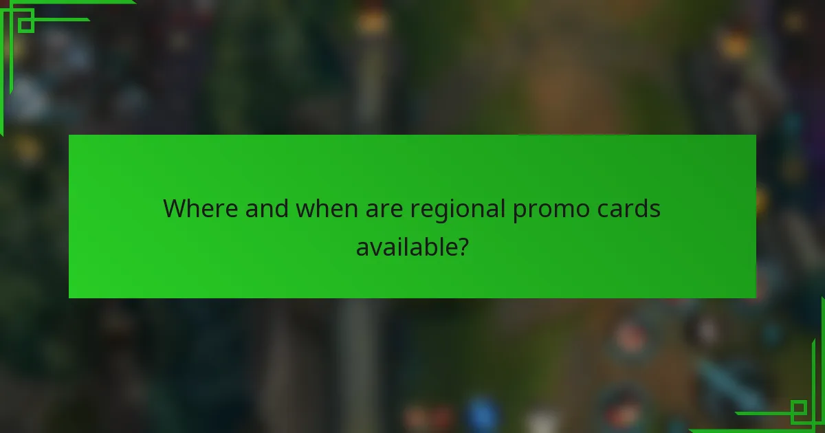 Where and when are regional promo cards available?
