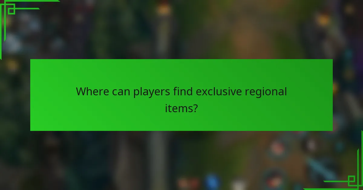 Where can players find exclusive regional items?