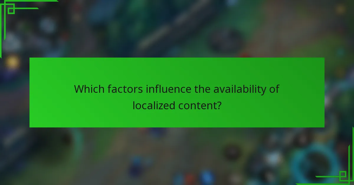 Which factors influence the availability of localized content?