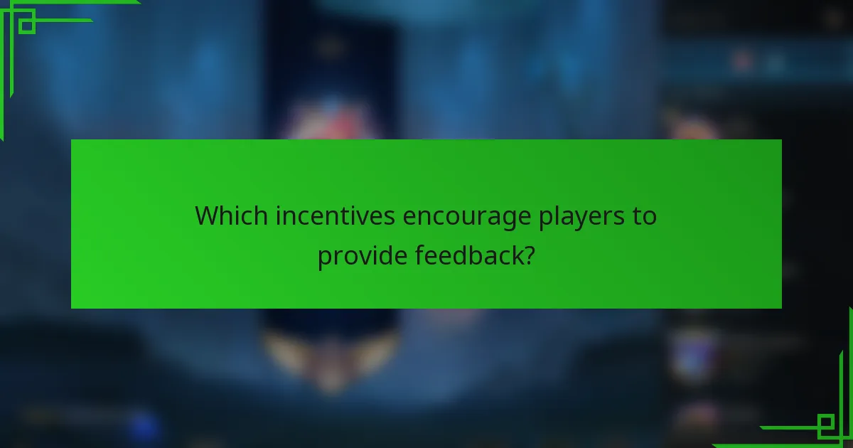 Which incentives encourage players to provide feedback?