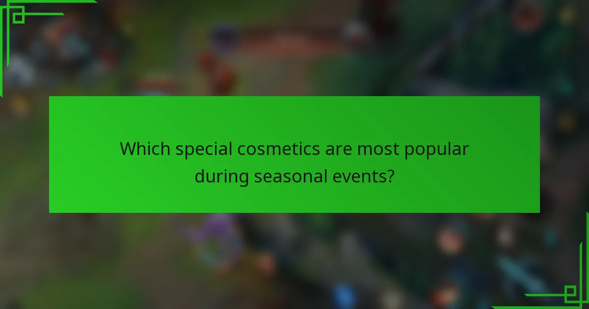 Which special cosmetics are most popular during seasonal events?