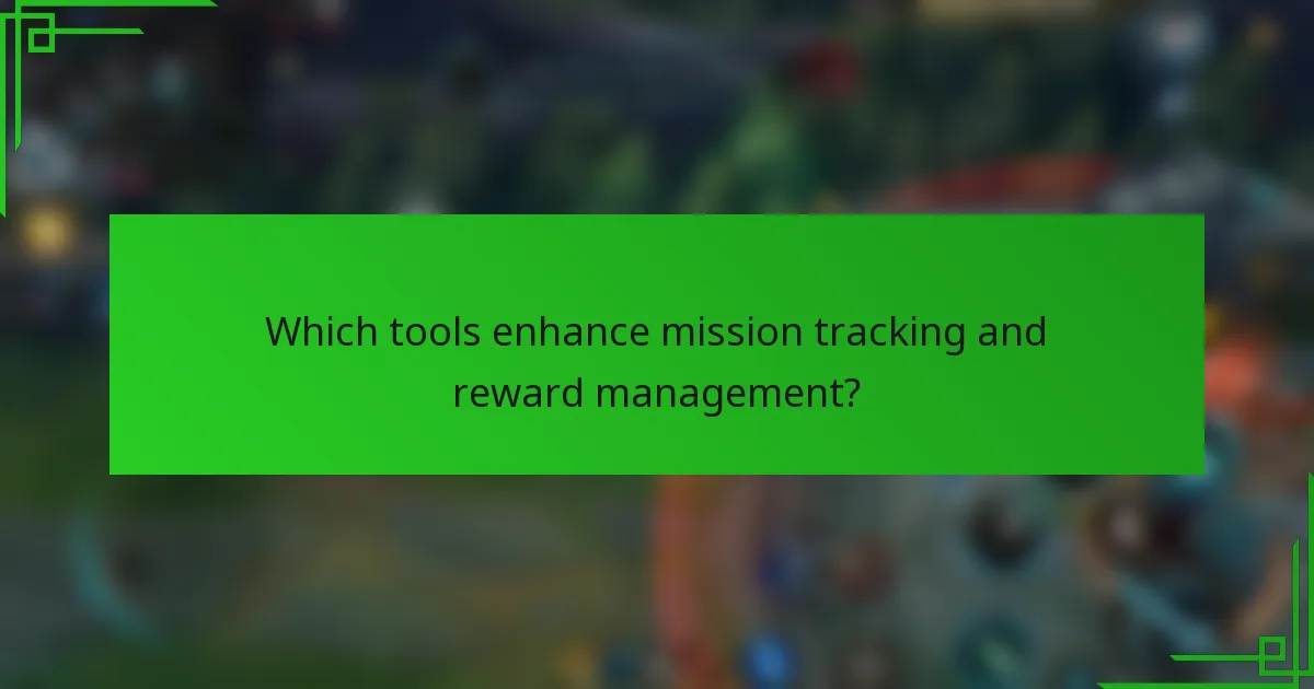 Which tools enhance mission tracking and reward management?