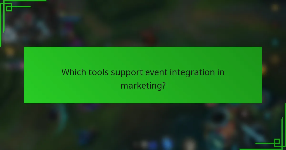 Which tools support event integration in marketing?